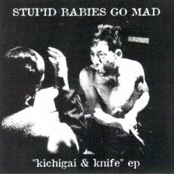 Stupid Babies Go Mad : Kichigai & Knife